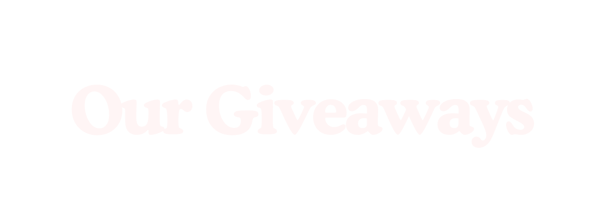 Our Giveaways